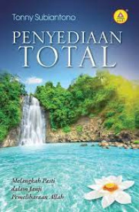 PENYEDIAAN TOTAL
MELANGKAH PASTI DALAM JANJI PEMELIHARAAN ALLAH