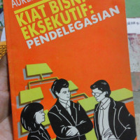 Kiat Bisnis Eksekutif; Pendelegasian