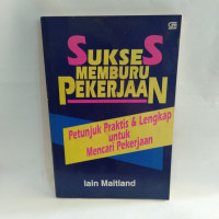 SUKSES MEMBURU PEKERJAAN
PETUNJUK PRAKTIS & LENGKAP UNTUK MENCARI PEKERJAAN