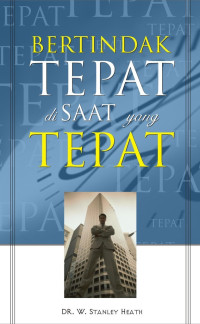 Bertindak Tepat Di Saat Yang Tepat