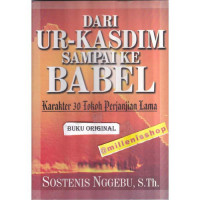 Dari Ur - Kasdim sampai ke Babel : Karakter 30 Tokoh Perjanjian Lama