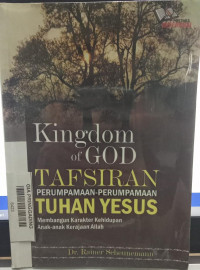 Kingdom of God : Tafsiran Perumpamaan - Perumpamaan Tuhan Yesus