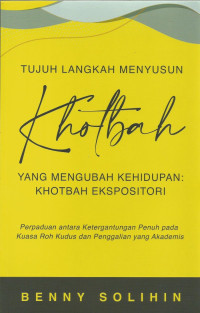 TUJUH LANGKAH MENYUSUN KHOTBAH YANG MENGUBAH KEHIDUPAN : KOTHBAH ESKPOSITORI
Perpaduan antara Ketergantungan Penuh pada Kuasa Roh Kudus dan Penggalian yang Akademis