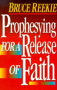 PROPHESYING FOR A RELEASE OF FAITH