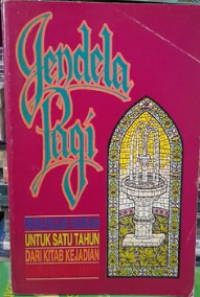 Jendela Pagi : renungan harian untuk satu tahun dari kitab kejadian sampai dengan kitab wahyu