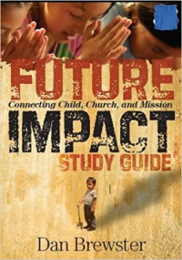 Future impact Study Guide; Connecting Child, Church, and Missions