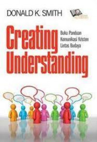 Greating Understanding : Buku panduan Komunikasi Kristen Lintas Budaya