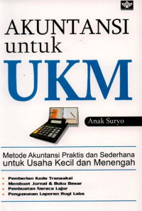 Akutansi untuk UKM: Metode akutansi praktiss dan sederhana untuk usaha kecil dan menengah