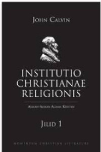 INSTITUTIO CHRISTIANAE RELIGIONIS JILID 1