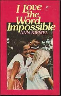 I LOVE THE WORD IMPOSSIBLE