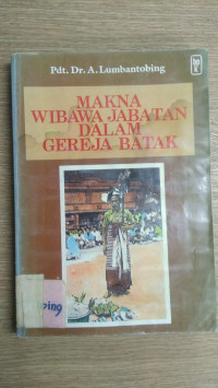 Makna Wibawa Jabatan Dalam Gereja Batak
