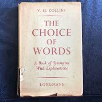 THE CHOICE OF WORDS: A BOOK OF SYNONYMS WITH EXPLANATIONS