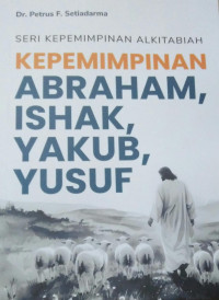 KEPEMIMPINAN ABRAHAM, ISHAK, YAKUB, YUSUF