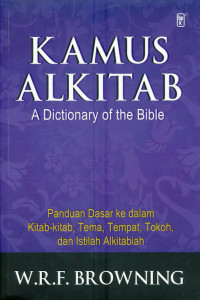 Kamus Alkitab (Panduan dasar ke dalam kitab-kitab, tema, tempat, tokoh, dan istilah Alkitabiah)