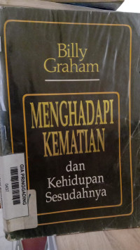 MENGHADAPI KEMATIAN dan Kehidupan Sesudahnya