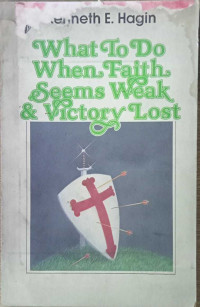 What To Do When Faith Seems Weak & Victory Lost