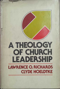 A Theology Of Church Leadership