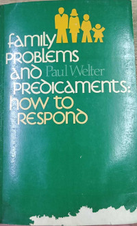 Family Problems And Predicaments: How to Respond