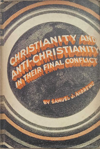Christianity And Anti-Christianity In Their Final Conflict