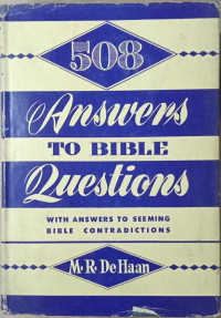 508 Answers To Bible Questions With Answers To Seeming Bible Contradictions