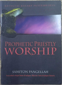 Prophetic Priestly Worship