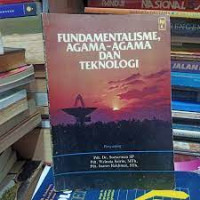 FUNDAMENTALISME AGAMA-AGAMA DAN TEKNOLOGI