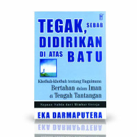 Tegak Sebab Didirikan Di atas Batu