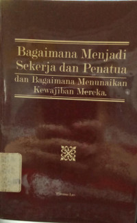 Bagaimana menjadi sekerja dan penatua dan bagaimana menunaikan kewajiban mereka