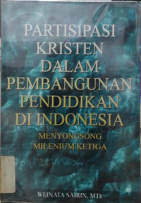 Partisipasi Kristen dalam pembangunan pendidikan di Indonesia. Menyongsong Milenium Ketiga