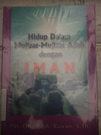 Hidup Dalan Mujizat-Mujizat Allah Dengan Iman