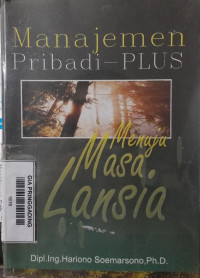 Manajemen Pribadi Pluas : Menuju masa lansia