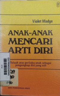 Anak-anak mencari arti diri : Telaah atas perilaku anak sebagai pengungkap diri yang asli