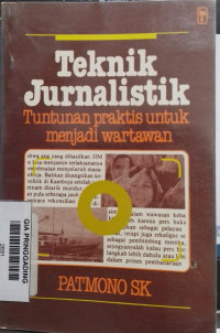 Teknik Jurnalistik Tuntunan Praktis untuk menjadi wartawan