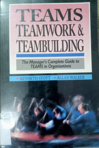 Teams Teamwork & Teambuilding (The Managers Complete Guide to Teams in Organisations