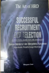 The Art of HRD Successful Recruitment and Selection (A Practical Guide for Line Managers)