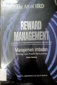 The Art of HRD REWARD MANAGEMENT (A HANDBOOK OF REMUNERATION STRATEGY AND PRACTICE ) Buku Kedua