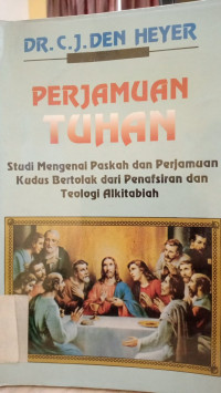 PERJAMUAN TUHAN (Studi Mengenal Paska dan Perjamuan Kudus Bertolak dari Penafsiran dan Teologi Alkitab)