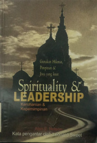 Spirituality & Leadership: Gunakan Hikmat, Pimpinan Dan Jiwa Yang Kuat