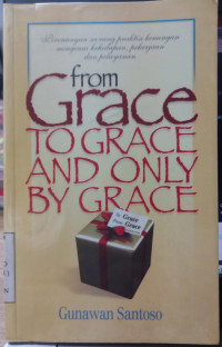 From grace to grace and only by grace