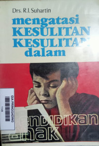 Mengatasi kesulitan-kesulitan dalam pendidikan anak