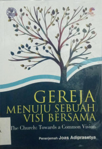 Gereja Menuju Sebuah Visi Bersama : The church: towards a common visions