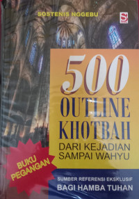 500 outline khotbah : Dari kejadian sampai wahyu