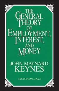 THE GENERAL THEORY OF EMPLOYMENT,INTEREST AND MONEY