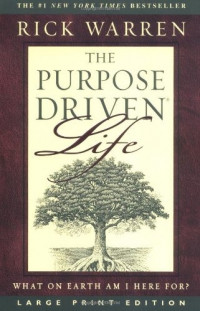 RICK WARREN AND PURPOSE DRIVEN LIFE (KEHIDUPAN YANG DIGERAKAN OLEH TUJUAN)