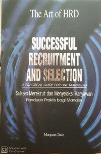 Successfull Recruitment and Selection (Sukses merekrut dan Menyeleksi Karyawan