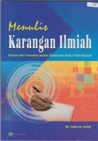 Menulis karangan ilmiah : Kajian dan penuntun dalam menyusun karya tulis ilmiah