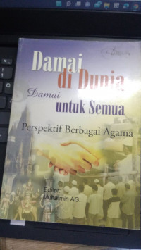 Damai di dunia Damai untuk semua : Perspektif Berbagai Agama