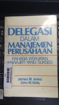 Delegasi dalam Manajemen Perusahaan - Rahasia Kekuatan Manajer yang Sukses