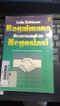 Bagaimana Memenangkan Negoisasi  - Kiat Membuat Perjanjian yang Menguntungkan