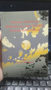 YESUS KRISTUS BUKAN ALLAH TETAPI TUHAN DAN RAJA